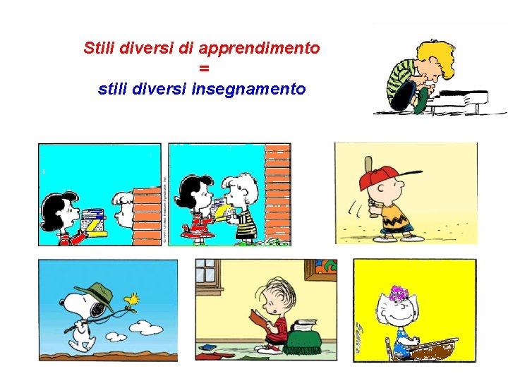 Stili diversi di apprendimento = stili diversi insegnamento 