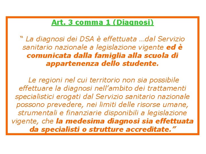 Art. 3 comma 1 (Diagnosi) “ La diagnosi dei DSA è effettuata …dal Servizio