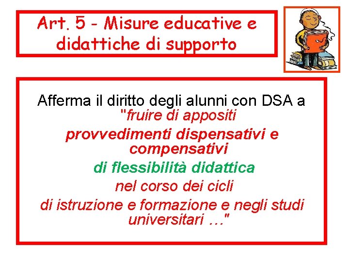 Art. 5 - Misure educative e didattiche di supporto Afferma il diritto degli alunni