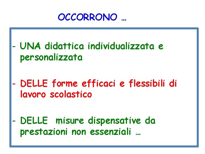 OCCORRONO … - UNA didattica individualizzata e personalizzata - DELLE forme efficaci e flessibili