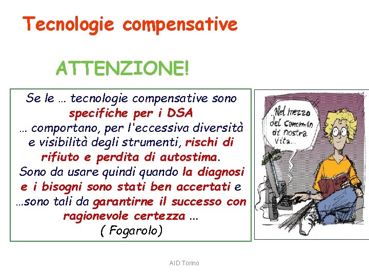 Tecnologie compensative ATTENZIONE! Se le … tecnologie compensative sono specifiche per i DSA …