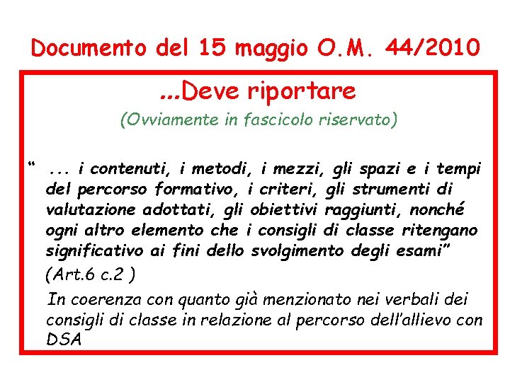 Documento del 15 maggio O. M. 44/2010 . . . Deve riportare (Ovviamente in