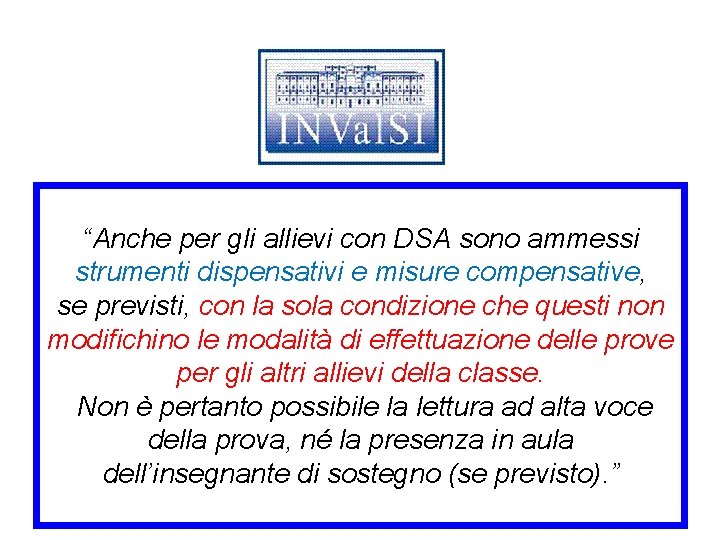 “Anche per gli allievi con DSA sono ammessi strumenti dispensativi e misure compensative, se