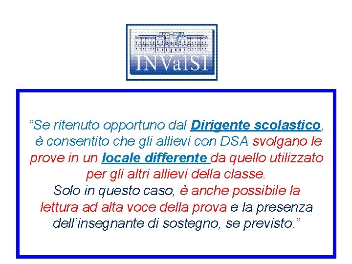 “Se ritenuto opportuno dal Dirigente scolastico, è consentito che gli allievi con DSA svolgano