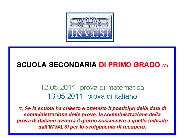 SCUOLA SECONDARIA DI PRIMO GRADO (7) 12. 05. 2011: prova di matematica 13. 05.