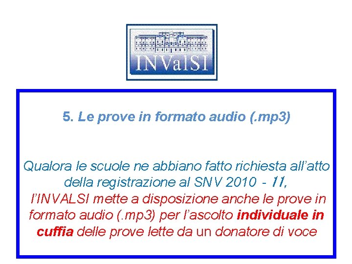 5. Le prove in formato audio (. mp 3) Qualora le scuole ne abbiano