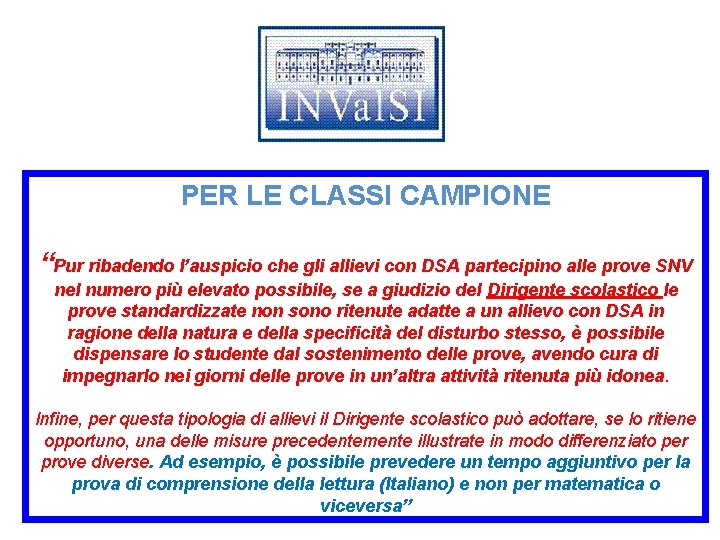 PER LE CLASSI CAMPIONE “Pur ribadendo l’auspicio che gli allievi con DSA partecipino alle