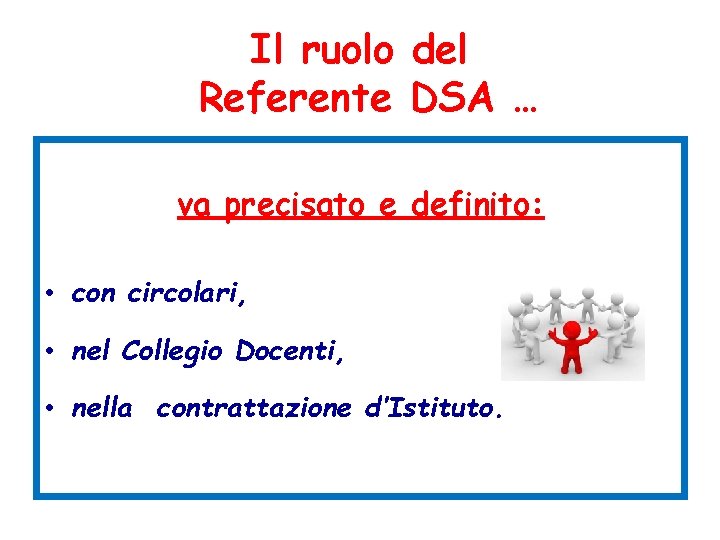 Il ruolo del Referente DSA … va precisato e definito: • con circolari, •