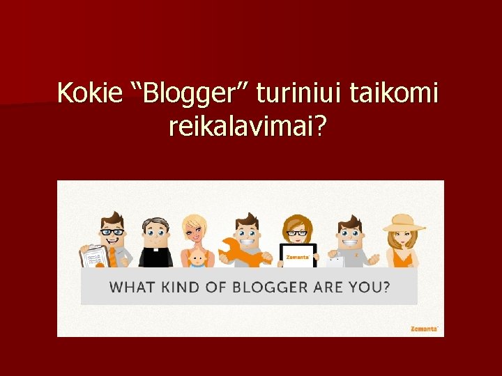Kokie “Blogger” turiniui taikomi reikalavimai? 