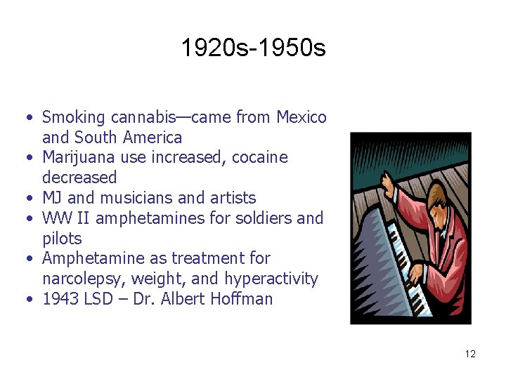 1920 s-1950 s • Smoking cannabis—came from Mexico and South America • Marijuana use