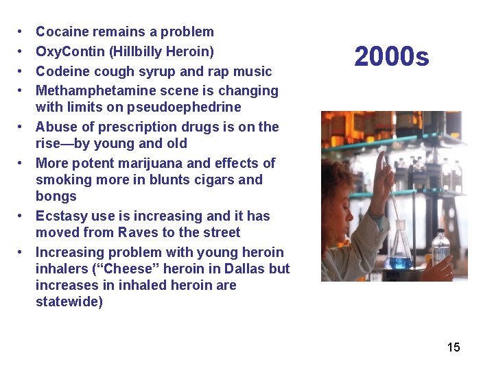  • • Cocaine remains a problem Oxy. Contin (Hillbilly Heroin) Codeine cough syrup