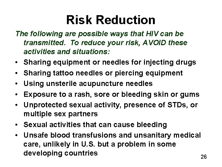 Risk Reduction The following are possible ways that HIV can be transmitted. To reduce