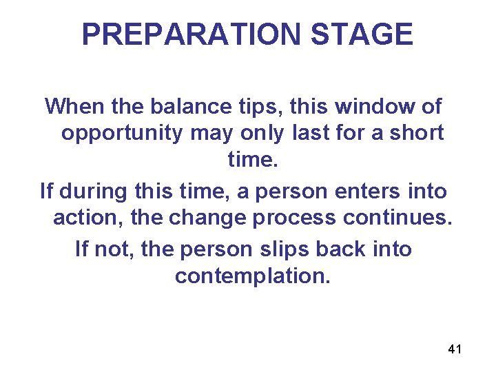 PREPARATION STAGE When the balance tips, this window of opportunity may only last for