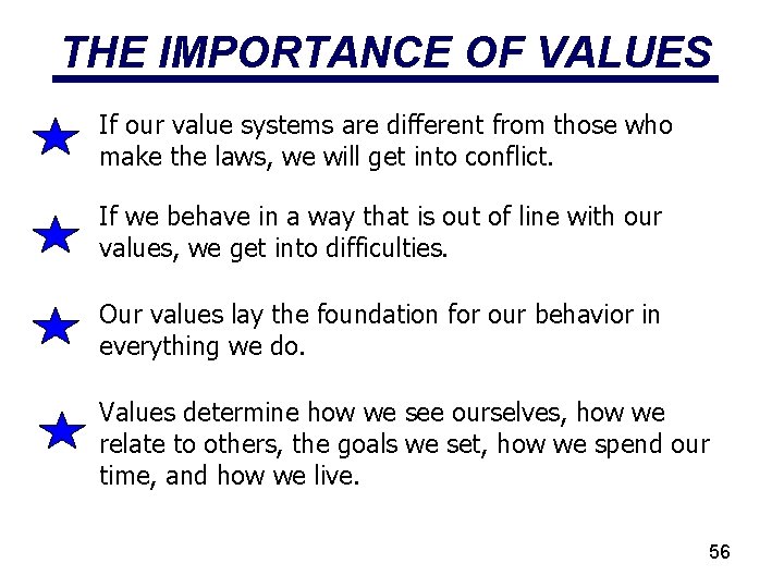 THE IMPORTANCE OF VALUES If our value systems are different from those who make