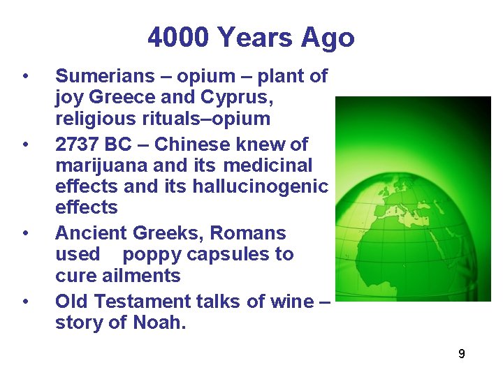 4000 Years Ago • • Sumerians – opium – plant of joy Greece and