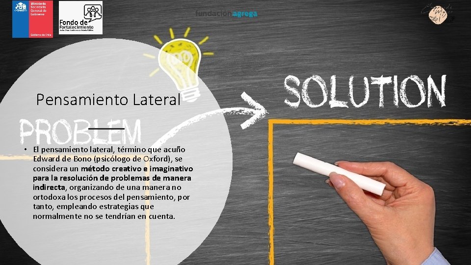 Pensamiento Lateral • El pensamiento lateral, término que acuño Edward de Bono (psicólogo de