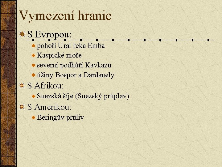 Vymezení hranic S Evropou: pohoří Ural řeka Emba Kaspické moře severní podhůří Kavkazu úžiny