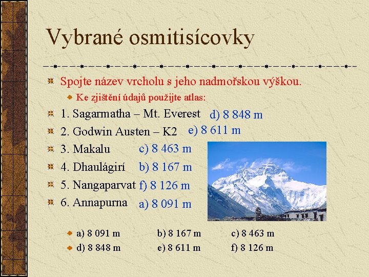 Vybrané osmitisícovky Spojte název vrcholu s jeho nadmořskou výškou. Ke zjištění údajů použijte atlas: