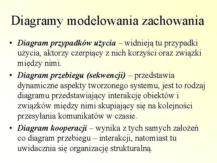 Diagramy modelowania zachowania • Diagram przypadków użycia – widnieją tu przypadki użycia, aktorzy czerpiący