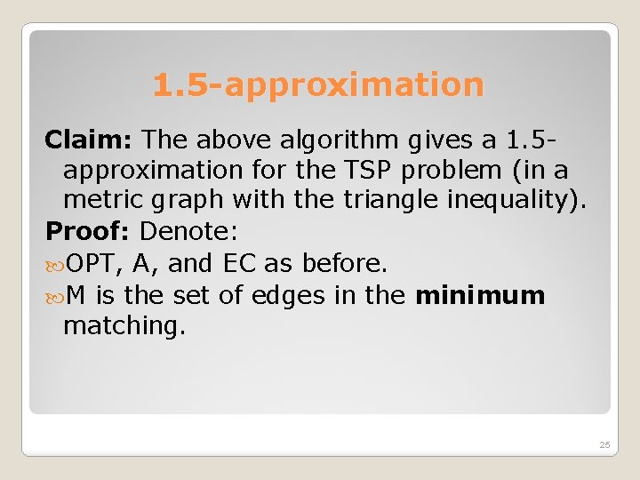 1. 5 -approximation Claim: The above algorithm gives a 1. 5 approximation for the