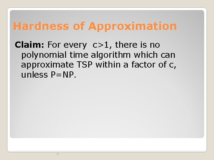 Hardness of Approximation Claim: For every c>1, there is no polynomial time algorithm which