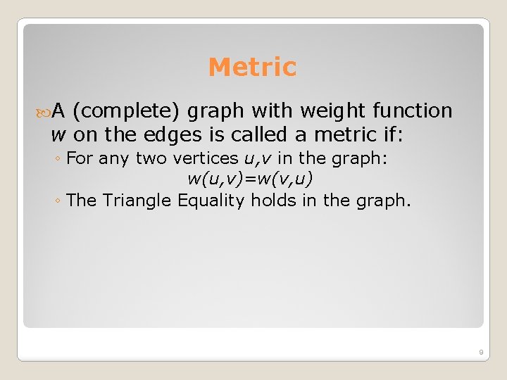 Metric A (complete) graph with weight function w on the edges is called a