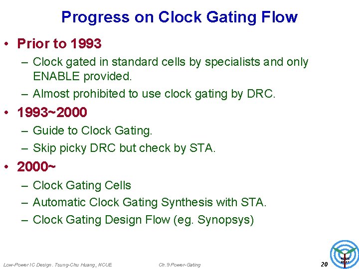 Progress on Clock Gating Flow • Prior to 1993 – Clock gated in standard