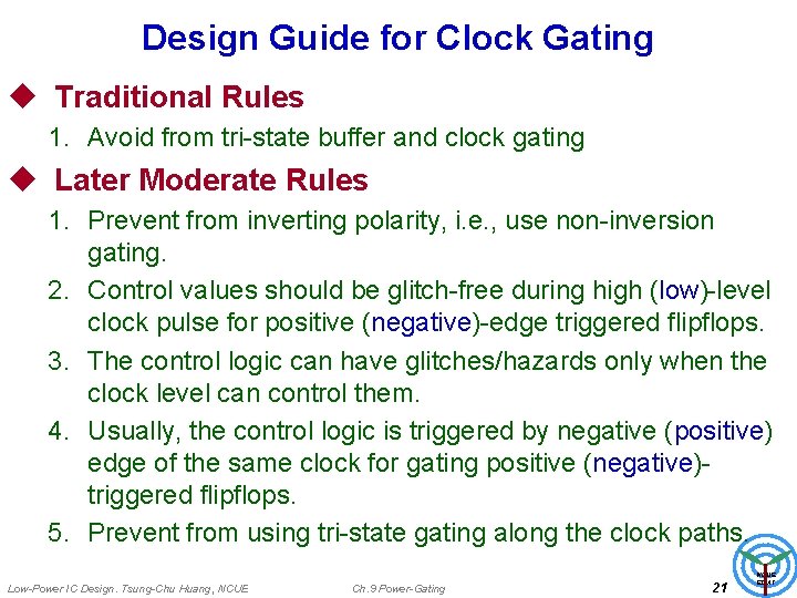 Design Guide for Clock Gating u Traditional Rules 1. Avoid from tri-state buffer and