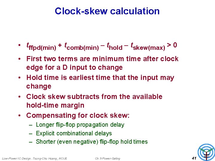 Clock-skew calculation • tffpd(min) + tcomb(min) - thold - tskew(max) > 0 • First
