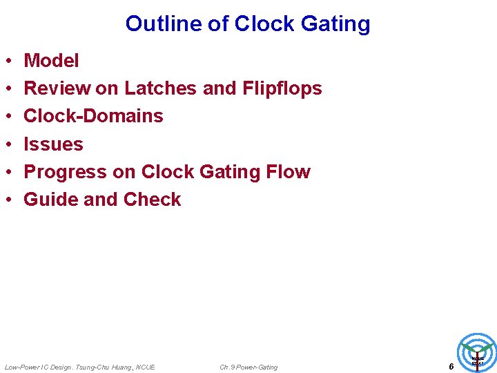 Outline of Clock Gating • • • Model Review on Latches and Flipflops Clock-Domains
