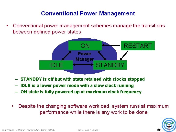 Conventional Power Management • Conventional power management schemes manage the transitions between defined power