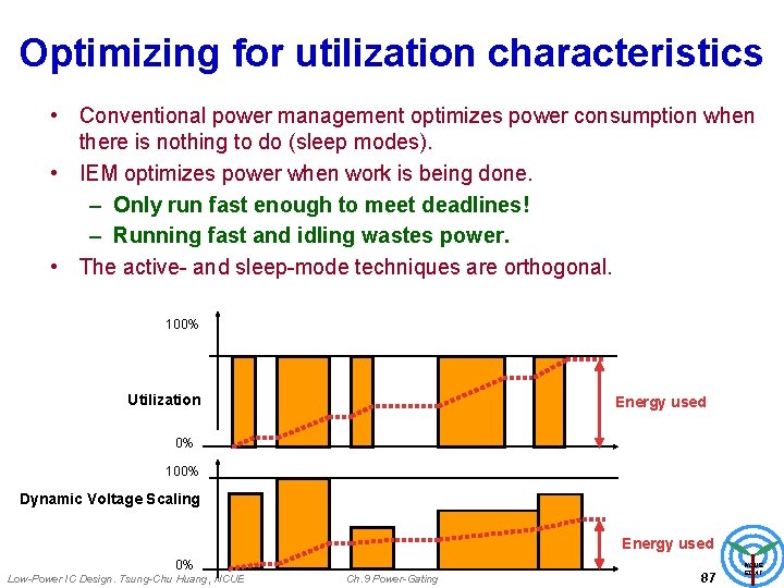Optimizing for utilization characteristics • Conventional power management optimizes power consumption when there is
