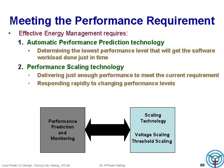 Meeting the Performance Requirement • Effective Energy Management requires: 1. Automatic Performance Prediction technology