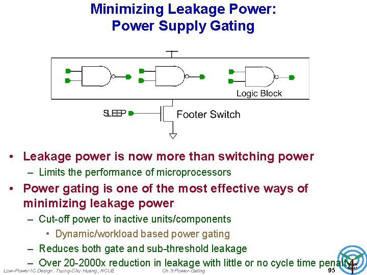 Minimizing Leakage Power: Power Supply Gating • Leakage power is now more than switching