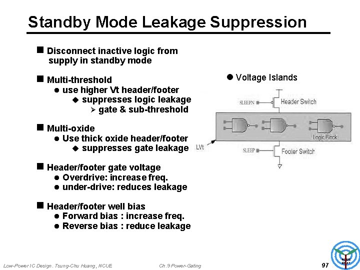 Standby Mode Leakage Suppression n Disconnect inactive logic from supply in standby mode l