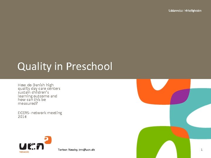 Quality in Preschool How do Danish high quality day care centers sustain children’s learning