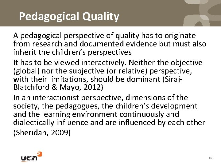 Pedagogical Quality A pedagogical perspective of quality has to originate from research and documented