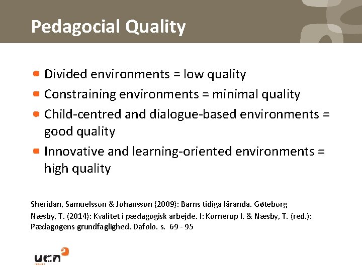Pedagocial Quality Divided environments = low quality Constraining environments = minimal quality Child-centred and