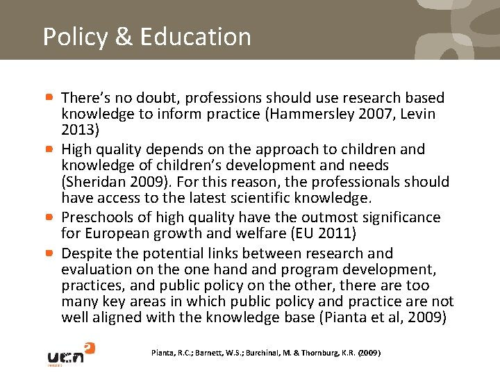 Policy & Education There’s no doubt, professions should use research based knowledge to inform