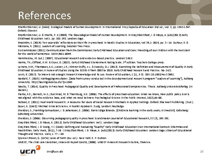 References Bronfenbrenner, U. (1994). Ecological models of human development. In International Encyclopedia of Education