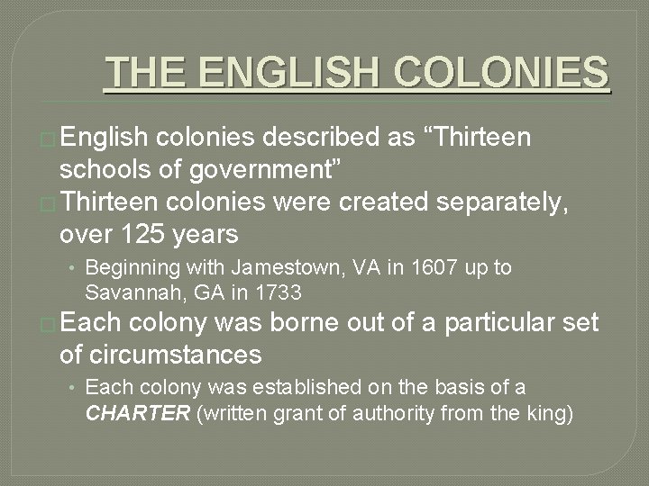 THE ENGLISH COLONIES � English colonies described as “Thirteen schools of government” � Thirteen