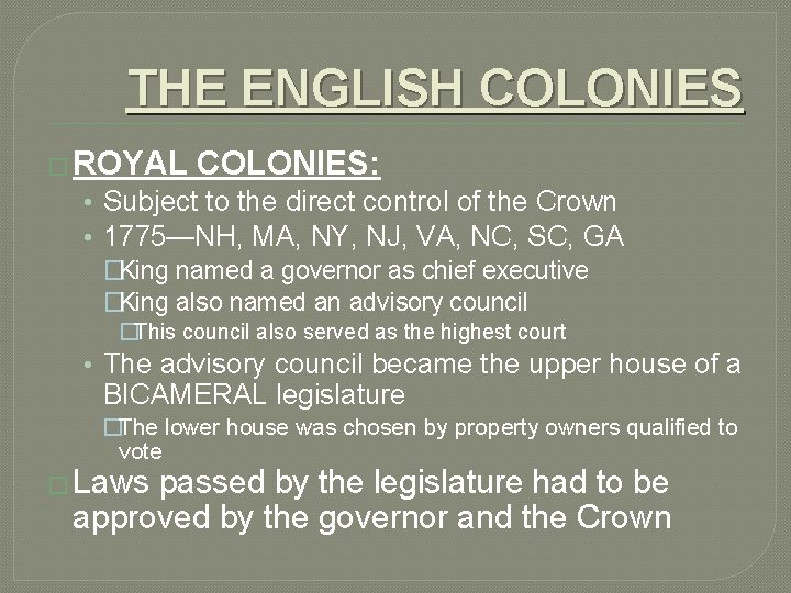 THE ENGLISH COLONIES � ROYAL COLONIES: • Subject to the direct control of the