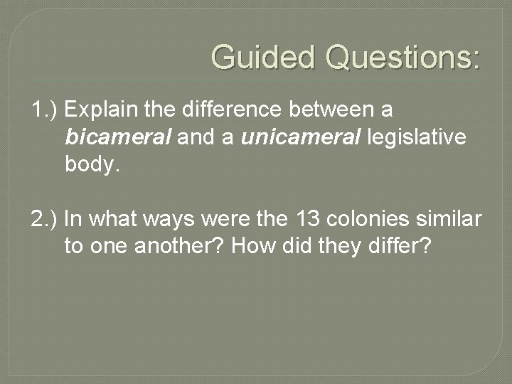 Guided Questions: 1. ) Explain the difference between a bicameral and a unicameral legislative