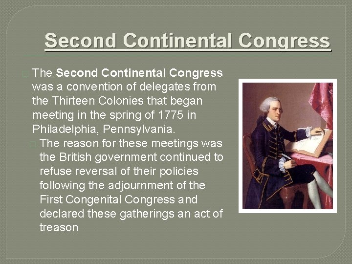 Second Continental Congress The Second Continental Congress was a convention of delegates from the