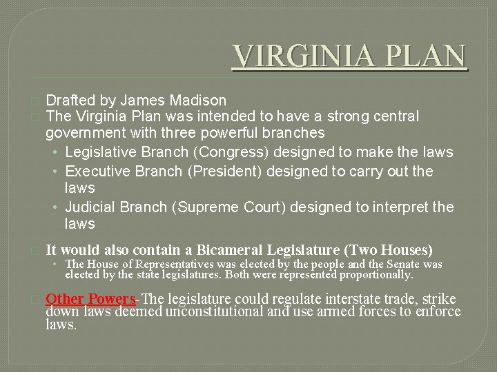 VIRGINIA PLAN � � � Drafted by James Madison The Virginia Plan was intended