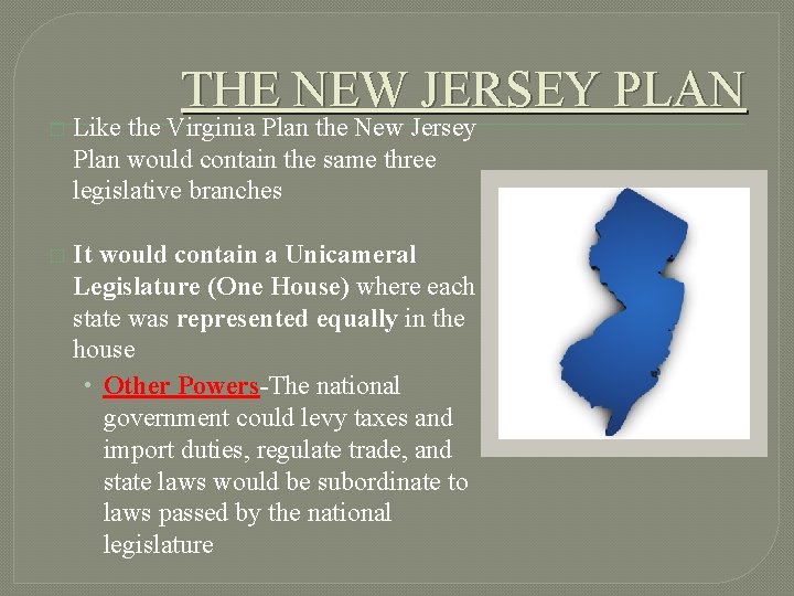 THE NEW JERSEY PLAN � Like the Virginia Plan the New Jersey Plan would