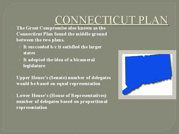 � CONNECTICUT PLAN The Great Compromise also known as the Connecticut Plan found the