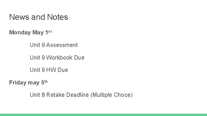 News and Notes Monday May 1 st Unit 9 Assessment Unit 9 Workbook Due