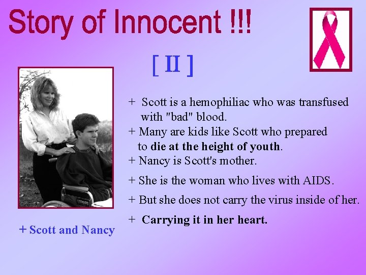 + Scott is a hemophiliac who was transfused with "bad" blood. + Many are