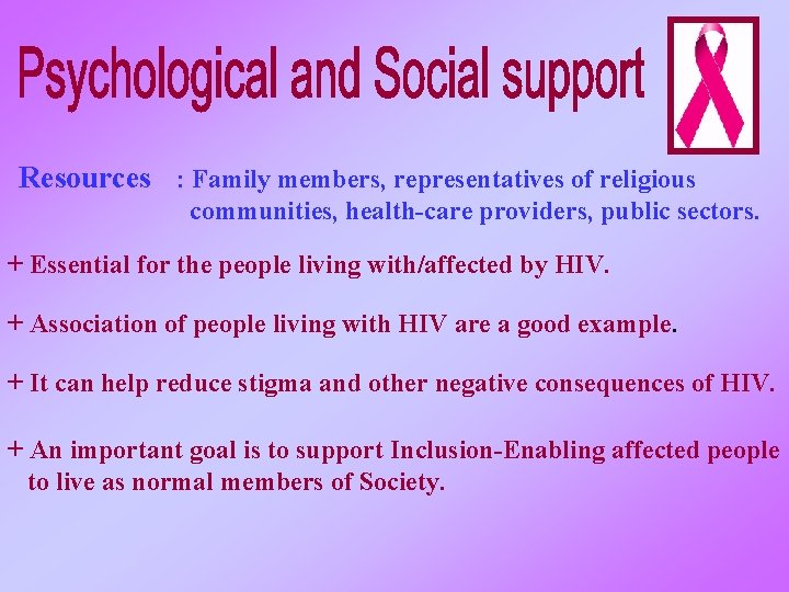 Resources : Family members, representatives of religious communities, health-care providers, public sectors. + Essential